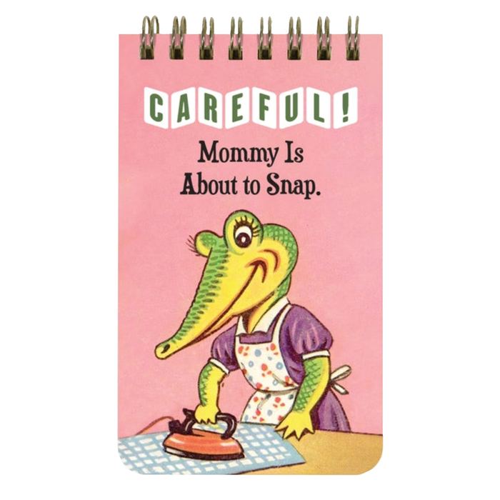 Careful! Mommy Is About to Snap Spiral Notebook