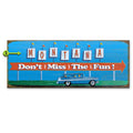 Don't Miss the Fun Custom Sign