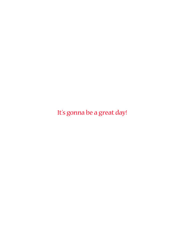 Gonna Be a Great Day Card