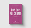 Hoxton Mini Press – An Opinionated Guide to London Museums, shown from the front.