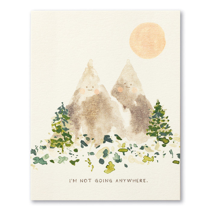 I'm Not Going Anywhere Card