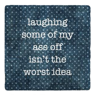 Laughing My Ass Coaster