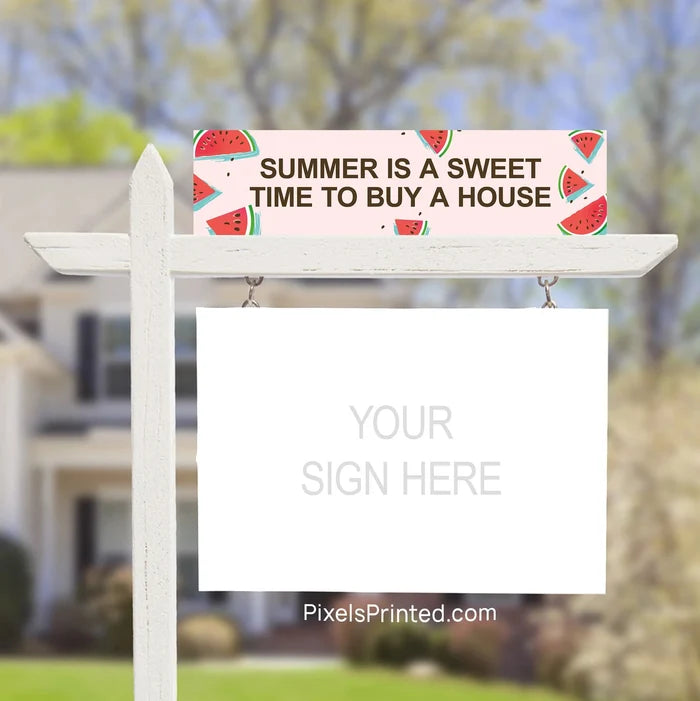 summer is a sweet time to buy a house sign riders PixelsPrinted